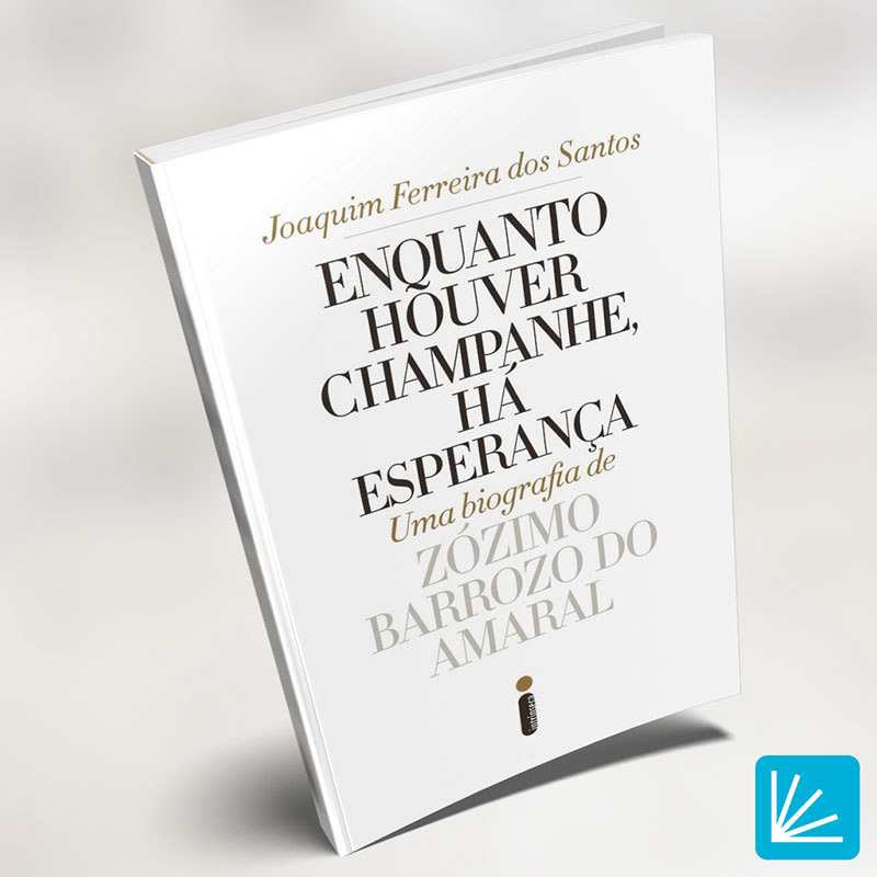 Enquanto houver champanhe, há esperança – Uma biografia de Zózimo Barrozo do Amaral